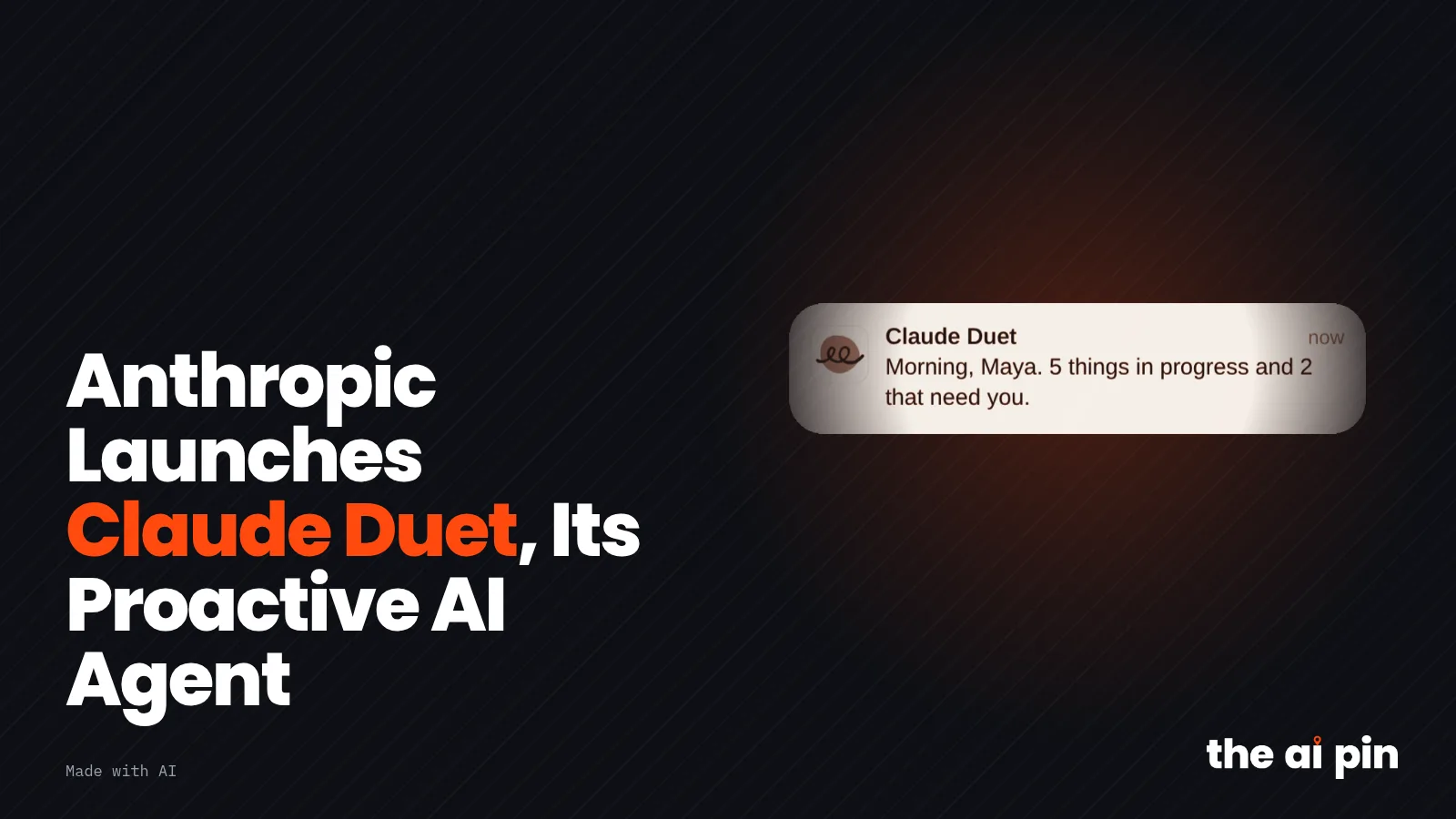 Poster: "Anthropic Launches Claude Duet, Its Proactive AI Agent", with toned own crop of the Claude Duet lock-screen…