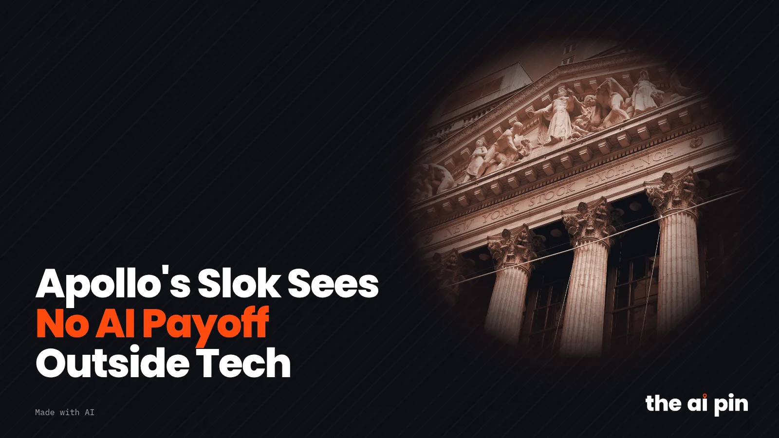 Poster: "Apollo's Slok Sees No AI Payoff Outside Tech", with toned photo of the New York Stock Exchange facade (Jakub…