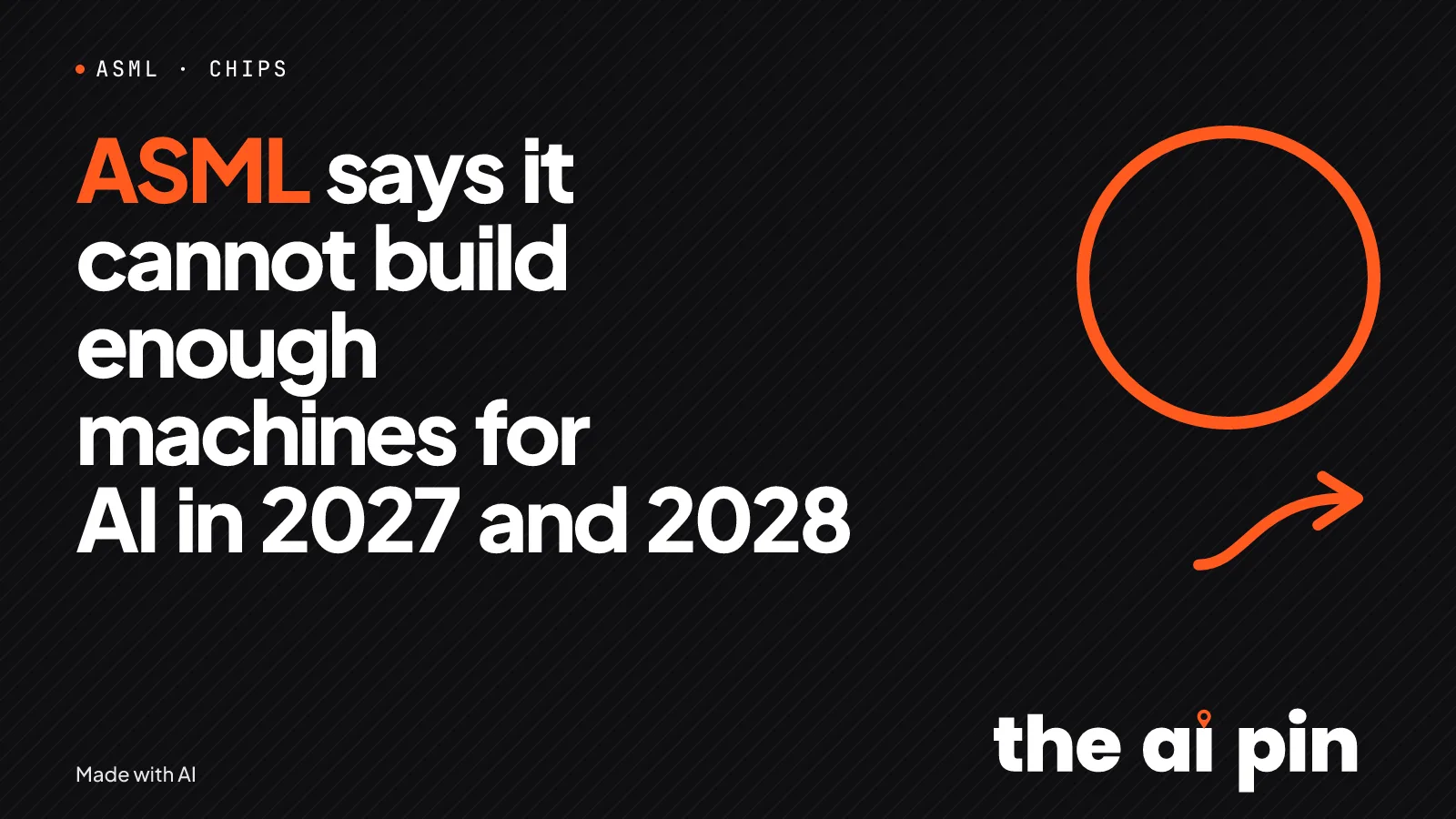 Typographic poster. Kicker ASML · CHIPS. Headline “ASML says it cannot build enough machines for AI in 2027 and 2028”. ;…