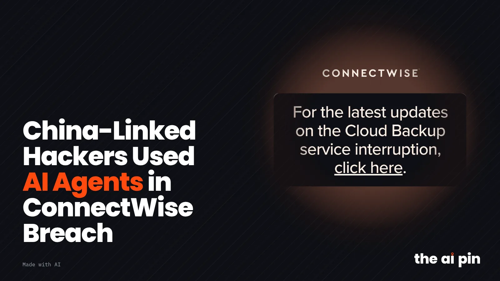 Poster: "China-Linked Hackers Used AI Agents in ConnectWise Breach", with toned crop of the ConnectWise wordmark and the…