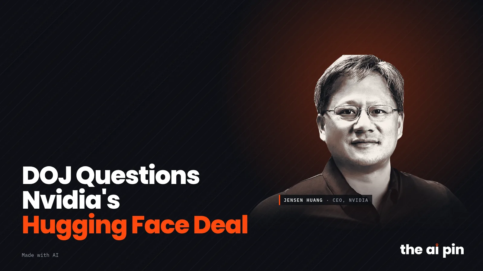 Poster: "DOJ Questions Nvidia's Hugging Face Deal", with photo of Jensen Huang (Photo: nvidia.corporation, CC BY-SA 2.0 ·…