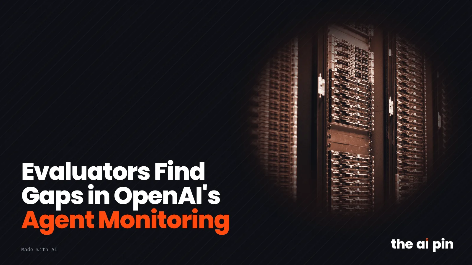 Poster: "Evaluators Find Gaps in OpenAI's Agent Monitoring", with toned photo of a data-centre server rack with network…