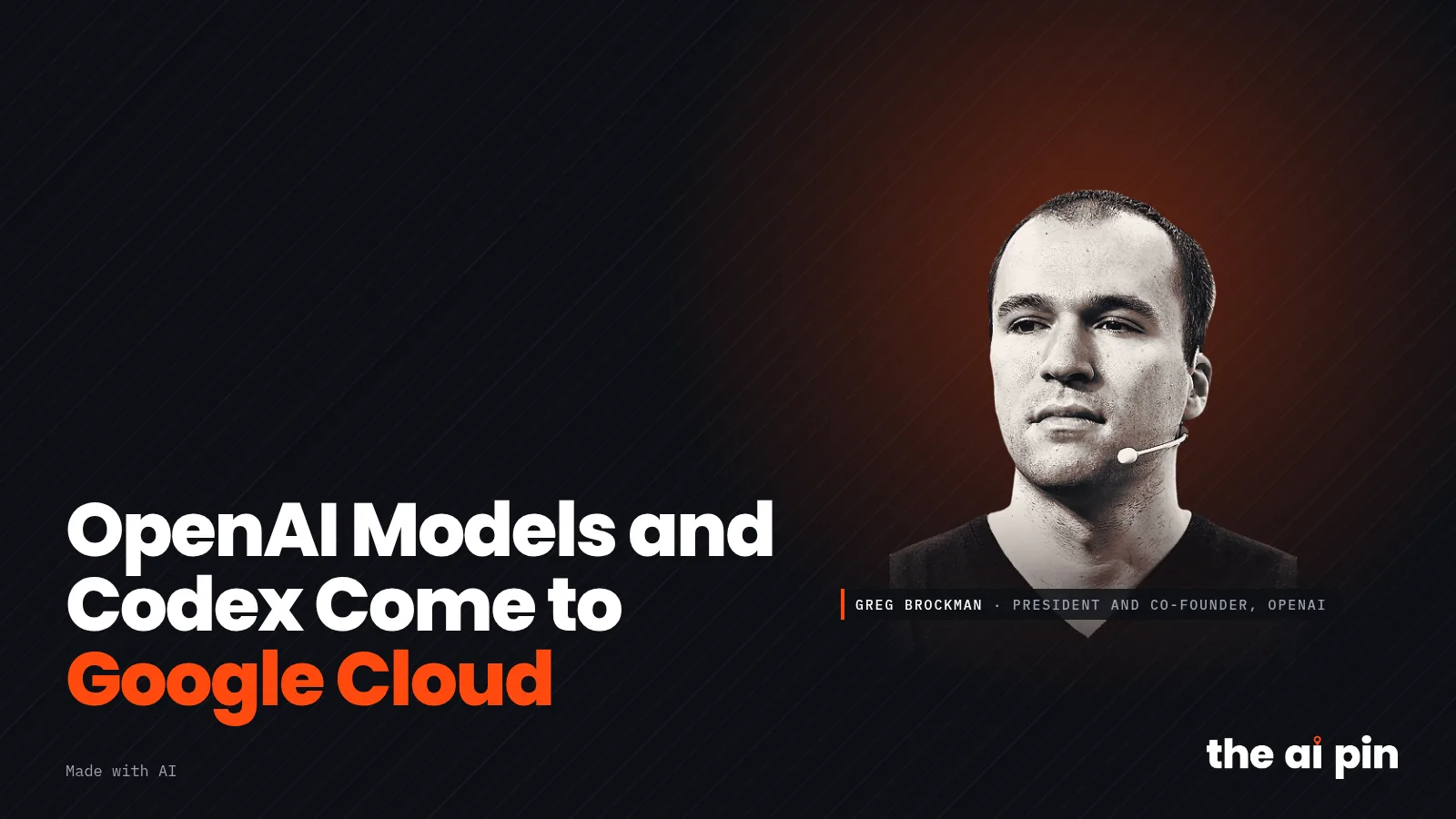 Poster: "OpenAI Models and Codex Come to Google Cloud", with photo of Greg Brockman (Photo: TechCrunch, CC BY 2.0 · via…