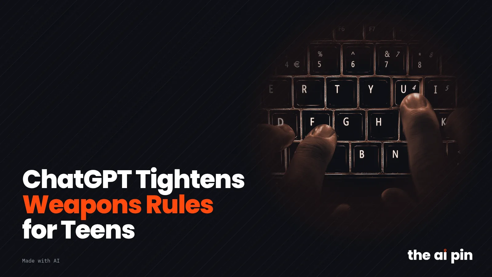 Poster: "ChatGPT Tightens Weapons Rules for Teens", with toned photo of hands typing on a backlit keyboard (Photo: Colin,…
