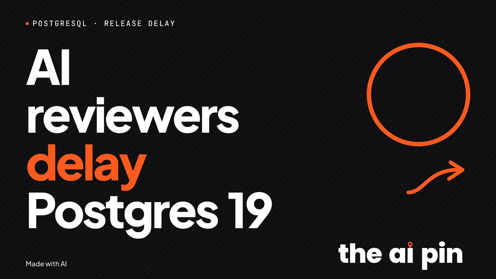 Typographic poster with the headline "AI reviewers delay Postgres 19" and the kicker POSTGRESQL · RELEASE DELAY. ; no…