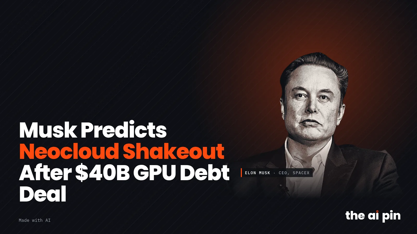 Poster: "Musk prévoit un bouleversement des néoclouds après un accord de 40 milliards de dollars de dette GPU", avec…